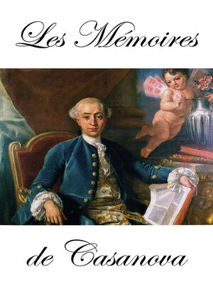 cover image of Les Mémoires de Casanova dans l'édition de Garnier (en 8 Tomes + Fragments + Aventuros + Lettres)